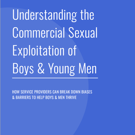 Understanding the Commercial Sexual Exploitation of Boys & Young Men
